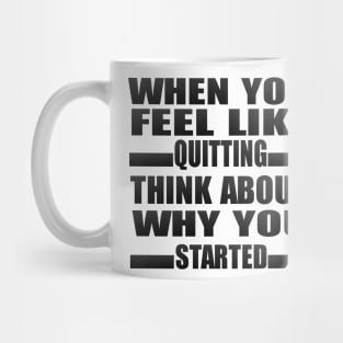 When You Feel Like Quitting Mug